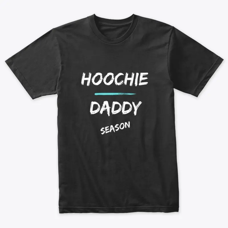 Hoochie Daddy Season T-Shirt